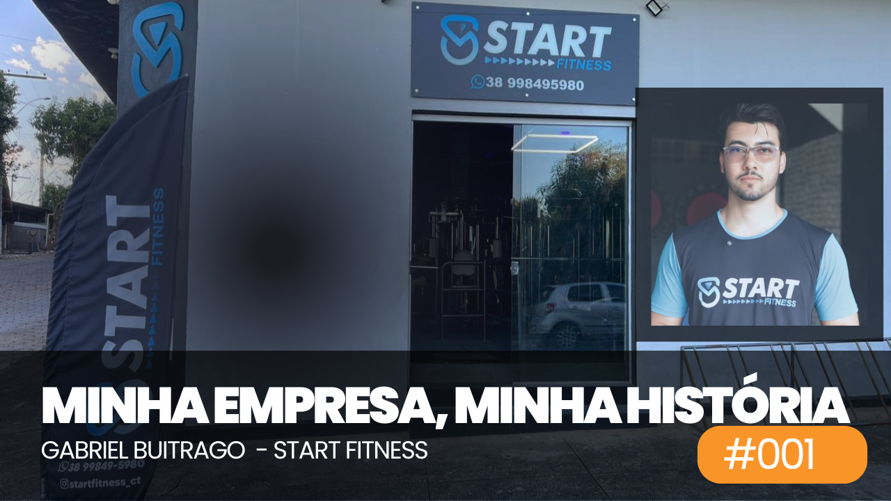 Minha Empresa, Minha História #001 – Gabriel e a Start Fitness